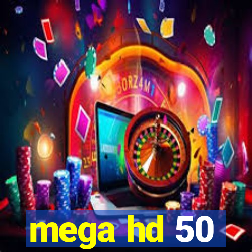 mega hd 50